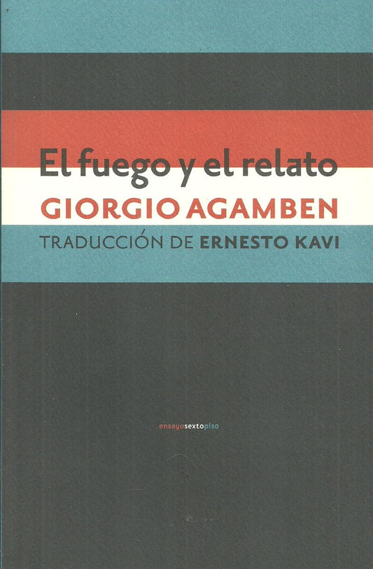EL FUEGO Y EL RELATO | GIORGIO AGAMBEN