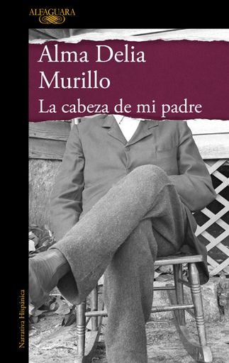 CABEZA DE MI PADRE , LA (MDL) | ALMA DELIA MURILLO