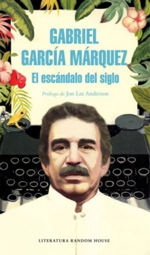 ESCANDALO DEL SIGLO, EL | Gabriel García Márquez