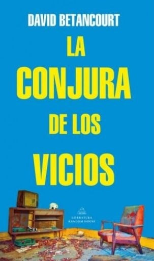 CONJURA DE LOS VICIOS, LA | David Betancourt