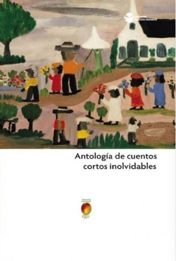 Antología de cuentos cortos inolvidables. | Varios Autores