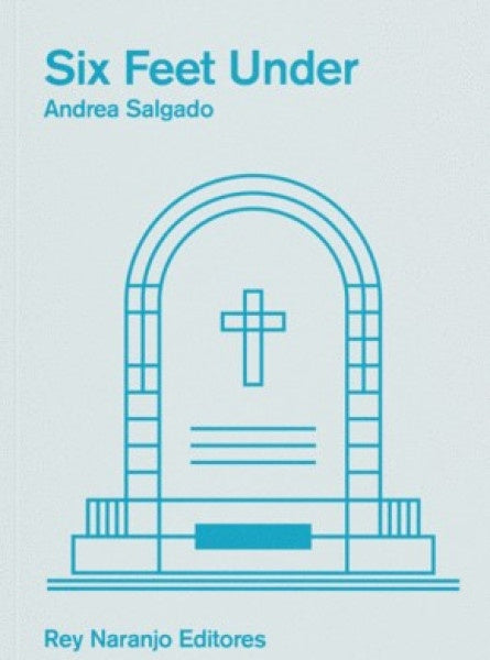 SIX FEET UNDER | ANDREA SALGADO